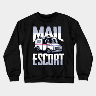 Mail Escort Fun Delivery Truck – Postal Service Humor Crewneck Sweatshirt